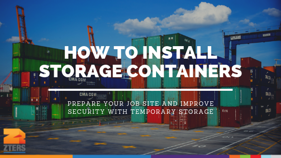 How Do You Install a Job Site Storage Container?