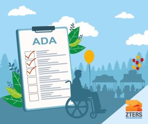 ADA regulations for events depicted by a large checklist that says ADA at the top with red checkmarks. Leaves are peeking out from under the clipboard. A person in a wheelchair holds a balloon next to the large checklist. The outline of a gathering with clouds above is in the background. ZTERS logo in bottom right.